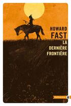 Couverture du livre « La derniere frontière » de Howard Fast aux éditions Editions Gallmeister