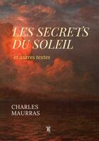 Couverture du livre « Les Secrets du Soleil » de Charles Maurras aux éditions Thebookedition.com