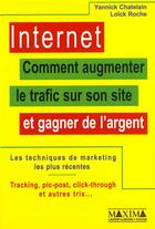 Couverture du livre « Internet comment augmenter le trafic sur son site et gagner de l'argent » de Chatelain/Roche aux éditions Maxima