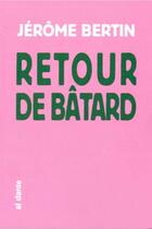 Couverture du livre « Retour de bâtard » de Jerome Bertin aux éditions Al Dante
