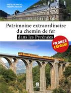 Couverture du livre « Patrimoine extraordinaire du chemin de fer dans les Pyrénées » de Pascal Desmichel aux éditions Bonneton