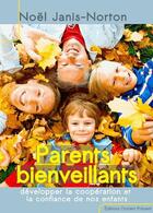 Couverture du livre « Parents bienveillants ; développer la coopération et la confiance de nos enfants » de  aux éditions Instant Present