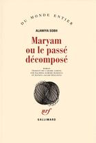 Couverture du livre « Maryam ou le passé décomposé » de Alawiya Sobh aux éditions Gallimard