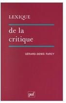 Couverture du livre « Lexique de la critique » de Gerard-Denis Farcy aux éditions Puf