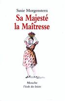 Couverture du livre « Sa majesté la maîtresse » de Susie Morgenstern aux éditions Ecole Des Loisirs
