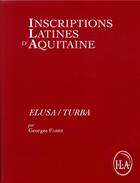 Couverture du livre « Inscriptions latines d'Aquitaine, elusa/turba » de Fabre Georges aux éditions Ausonius