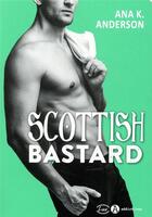 Couverture du livre « Scottish bastard » de Ana K. Anderson aux éditions Editions Addictives