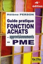 Couverture du livre « Guide pratique fonction achats et approvisionnements en PME (4e édition) » de Helene Person aux éditions Maxima