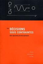 Couverture du livre « Les décisions sous contraintes ; une approche pluridisciplinaire » de Bernard Cadet aux éditions Pu De Caen
