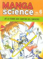 Couverture du livre « Manga science Tome 6 ; de la terre aux confins de l'univers » de Yoshitoh Asari aux éditions Pika