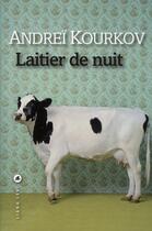 Couverture du livre « Laitier de nuit » de Andrei Kourkov aux éditions Liana Levi