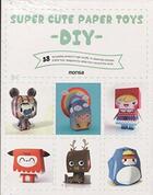 Couverture du livre « Super cute diy paper toys » de  aux éditions Monsa