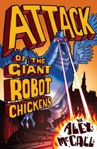 Couverture du livre « Attack of the Giant Robot Chickens » de Mccall Alex aux éditions Floris Books Digital