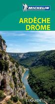 Couverture du livre « Le guide vert ; Ardèche, Drôme » de Collectif Michelin aux éditions Michelin