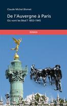 Couverture du livre « De l'Auvergne à Paris » de Claude Michel Blomet aux éditions Publibook