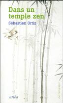 Couverture du livre « Dans un temple zen » de Sebastien Ortiz aux éditions Arlea