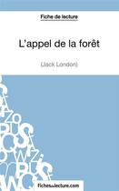Couverture du livre « L'appel de la forêt de Jack London : analyse complète de l'oeuvre » de Amandine Baudrit aux éditions Fichesdelecture.com