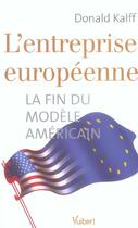 Couverture du livre « L'entreprise europeenne : la fin du modele americain » de Donald Kalff aux éditions Vuibert