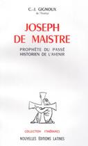 Couverture du livre « Joseph de Maistre ; prophète du passé, historien de l'avenir » de C.J. Gignoux aux éditions Nel