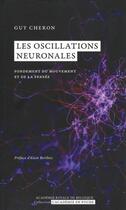 Couverture du livre « Les oscillations neuronales : fondement du mouvement et de la pensée » de Guy Cheron aux éditions Academie Royale De Belgique