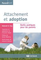 Couverture du livre « Attachement et adoption ; outils pratiques pour les parents » de Gray/Lemieux aux éditions De Boeck Superieur