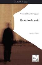 Couverture du livre « Un echo de nuit » de Motard-Avargues V. aux éditions Editions Du Cygne