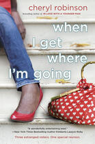 Couverture du livre « When I Get Where I'm Going » de Robinson Cheryl aux éditions Penguin Group Us