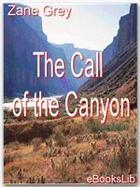 Couverture du livre « The Call of the Canyon » de Zane Grey aux éditions Ebookslib