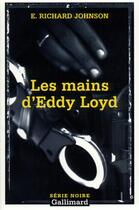 Couverture du livre « Les mains d'eddy loyd » de E. Richard Johnson aux éditions Gallimard