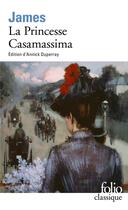 Couverture du livre « La princesse Casamassima » de Henry James aux éditions Folio