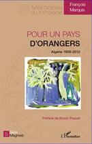 Couverture du livre « Pour un pays d'oranger ; Algerie 1959-2012 » de Francois Marquis aux éditions L'harmattan