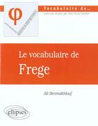 Couverture du livre « Vocabulaire de frege (le) » de Ali Benmakhlouf aux éditions Ellipses