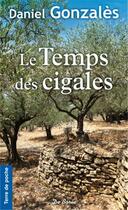 Couverture du livre « Le temps des cigales » de Daniel Gonzales aux éditions De Boree