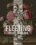 Couverture du livre « Fleeting scents in colour » de Van Suchtelen Ariane aux éditions Acc Art Books