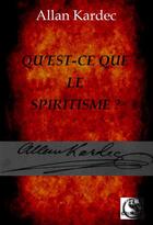 Couverture du livre « Qu'est-ce que le spiritisme ? » de Allan Kardec aux éditions Vfb Editions
