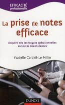 Couverture du livre « La prise de notes efficace » de Millin et Le Cordeil aux éditions Dunod