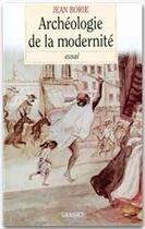 Couverture du livre « Archéologie de la modernité » de Jean Borie aux éditions Grasset