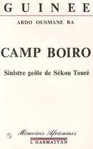 Couverture du livre « Camp boiro ; sinistre geôle de sékou touré » de Ardo Ousmane Ba aux éditions Editions L'harmattan
