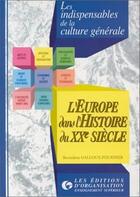 Couverture du livre « L'Europe Dans L Histoire Du Xx Siecle » de Galloux-Fournier aux éditions Organisation