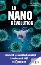 Couverture du livre « La nanorévolution ; comment les nanotechnologies transforment déjà notre quotidien » de Azar Khalatbari et Jacques Jupille aux éditions Quae