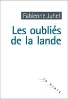 Couverture du livre « Les oubliés de la lande » de Juhel Fabienne aux éditions Rouergue