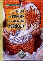 Couverture du livre « Histoire du commerce et de la navigation à Bordeaux » de Francisque Michel aux éditions Editions Des Regionalismes