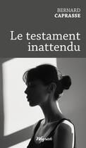 Couverture du livre « Le testament inattendu » de Bernard Caprasse aux éditions Weyrich
