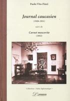 Couverture du livre « Journal caucasien (1928-1931) suivi de : carnet moscovite » de Paolo Vita-Finzi aux éditions L'inventaire