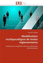 Couverture du livre « Modelisation multiparadigme de textes reglementaires » de Chabbat-B aux éditions Editions Universitaires Europeennes