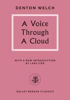 Couverture du livre « A Voice Through A Cloud » de Denton Welch aux éditions Galley Beggar Press