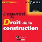 Couverture du livre « L'essentiel du droit de la construction (3e édition) » de Marianne Faure-Abbad aux éditions Gualino