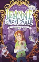 Couverture du livre « Jeanne de Mortepaille t.2 ; les passeurs de savoirs » de Sophie Noel aux éditions Editions Gulf Stream