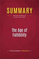 Couverture du livre « Summary: The Age of Fallibility : Review and Analysis of George Soros's Book » de Businessnews Publishing aux éditions Political Book Summaries