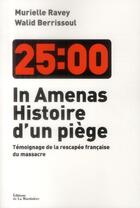 Couverture du livre « In Amenas, histoire d'un piège » de Murielle Ravey et Walid Berrissoul aux éditions La Martiniere